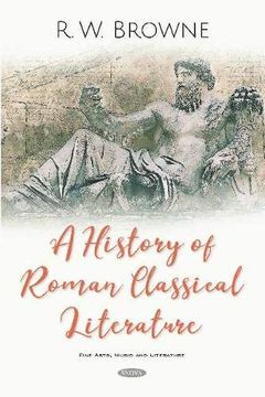 portada A History of Roman Classical Literature (Fine Arts, Music and Literature) (en Inglés)