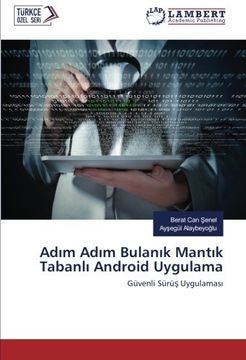 portada Adim Adim Bulanik Mantik Tabanli Android Uygulama: Güvenli Sürüs Uygulamasi
