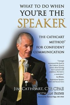portada What to Do When You're the Speaker: The Cathcart Method(TM) For Confident Communication