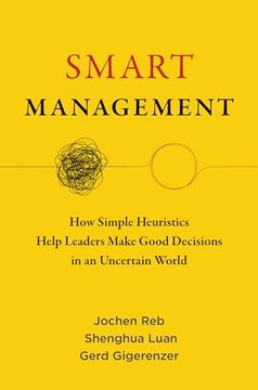 portada Smart Management: How Simple Heuristics Help Leaders Make Good Decisions in an Uncertain World (en Inglés)