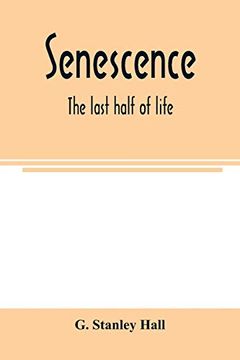 portada Senescence: The Last Half of Life (en Inglés)