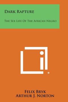 portada Dark Rapture: The Sex Life of the African Negro (en Inglés)