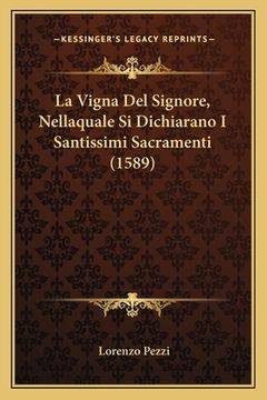 portada La Vigna Del Signore, Nellaquale Si Dichiarano I Santissimi Sacramenti (1589) (en Italiano)