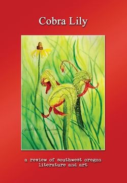 portada Cobra Lily: A Review of Southwest Oregon Literature & Art (in English)