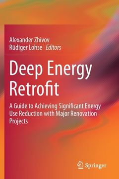 portada Deep Energy Retrofit: A Guide to Achieving Significant Energy Use Reduction with Major Renovation Projects (en Inglés)