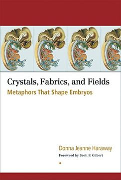 portada Crystals Fabrics and Fields: Metaphors That Shape Embryos (en Inglés)