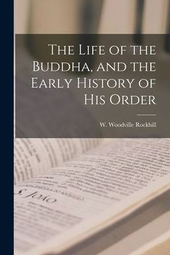 portada The Life of the Buddha, and the Early History of his Order (en Inglés)