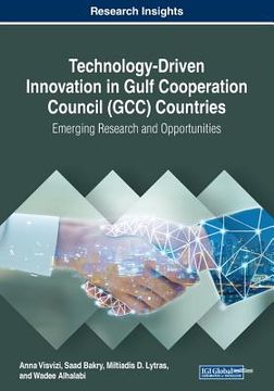 portada Technology-Driven Innovation in Gulf Cooperation Council (GCC) Countries: Emerging Research and Opportunities (en Inglés)
