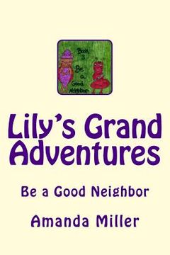 portada Lily's Grand Adventures: Be a Good Neighbor (en Inglés)