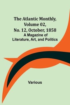 portada The Atlantic Monthly, Volume 02, No. 12, October, 1858; A Magazine of Literature, Art, and Politics (en Inglés)