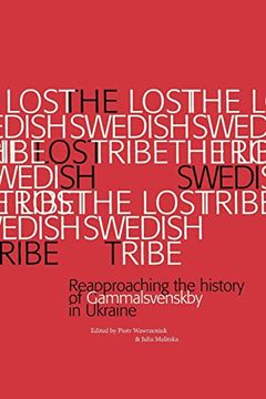 portada The Lost Swedish Tribe: Reapproaching the History of Gammalsvenskby in Ukraine (in English)