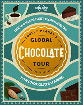 portada Lonely Planet's Global Chocolate Tour (Lonely Planet Food) (en Inglés)