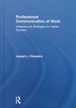 portada Professional Communication at Work: Interpersonal Strategies for Career Success