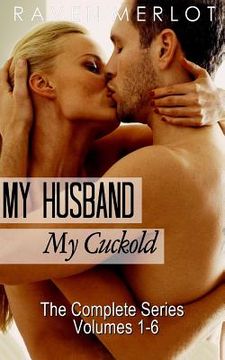 portada My Husband, My Cuckold: The Complete My Husband, My Cuckold Series (en Inglés)