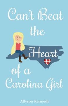 portada Can't Beat the Heart of a Carolina Girl (en Inglés)