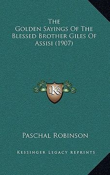 portada the golden sayings of the blessed brother giles of assisi (1907) (en Inglés)
