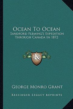 portada ocean to ocean: sandford fleming's expedition through canada in 1872