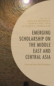 portada Emerging Scholarship on the Middle East and Central Asia: Moving From the Periphery (en Inglés)