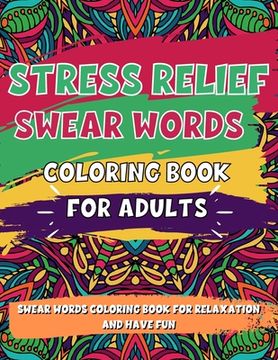 portada Adult Coloring Book, Stress Relief Swear Word Coloring Book Pages Big Pack (45 Pages) (en Inglés)