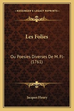 portada Les Folies: Ou Poesies Diverses De M. Fl- (1761) (in French)