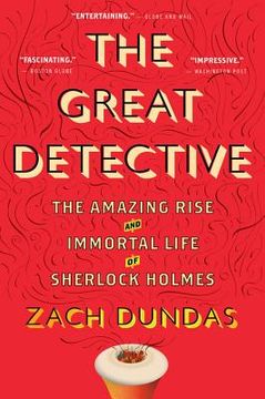 portada The Great Detective: The Amazing Rise and Immortal Life of Sherlock Holmes 