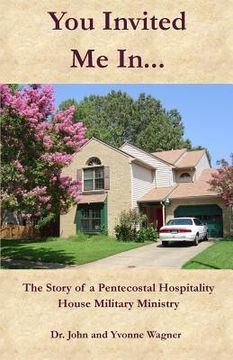 portada You Invited Me In...: The Story of a Pentecostal Hospitality House Military Ministry (in English)