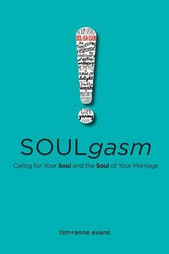 portada Soulgasm: Caring for Your Soul and the Soul of Your Marriage (en Inglés)