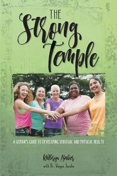 portada The Strong Temple: A Woman's Guide to Developing Spiritual and Physical Health (in English)