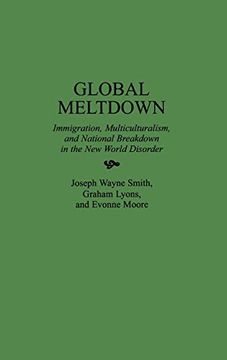 portada Global Meltdown: Immigration, Multiculturalism, and National Breakdown in the new World Disorder (History of Cartography) (in English)