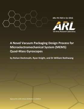 portada A Novel Vacuum Packaging Design Process for Microelectromechanical System (MEMS) Quad- Mass Gyroscopes (in English)