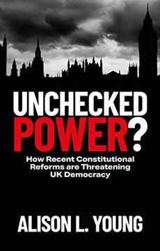 portada Unchecked Power? How Recent Constitutional Reforms are Threatening uk Democracy (en Inglés)