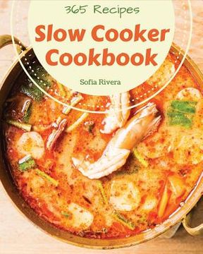 portada Slow Cooker Cookbook 365: Enjoy 365 Days with Amazing Slow Cooker Recipes in Your Own Slow Cooker Cookbook! [book 1] (en Inglés)