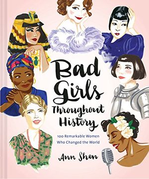 portada Bad Girls Throughout History: 100 Remarkable Women Who Changed the World