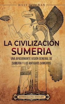 portada La civilización sumeria: Una apasionante visión general de Sumeria y los antiguos sumerios