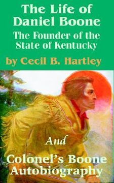 portada the life of daniel boone: the founder of the state of kentucky and colonel's boone autobiography (en Inglés)