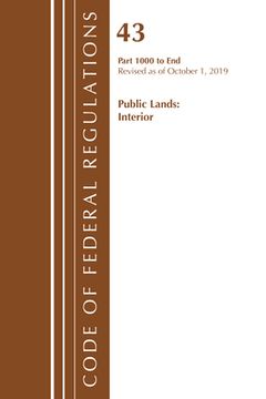 portada Code of Federal Regulations, Title 43 Public Lands: Interior 1000-3200, Revised as of October 1, 2019 Part 1 (in English)