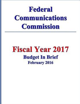 portada Federal Communications Commission FY 2017 Budget in Brief (en Inglés)