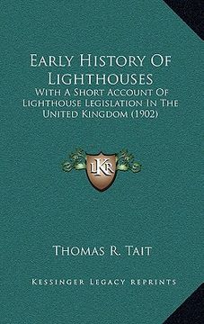portada early history of lighthouses: with a short account of lighthouse legislation in the united kingdom (1902) (en Inglés)