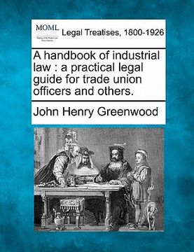 portada a handbook of industrial law: a practical legal guide for trade union officers and others. (in English)