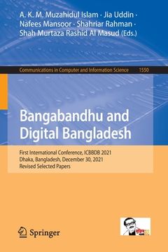 portada Bangabandhu and Digital Bangladesh: First International Conference, Icbbdb 2021, Dhaka, Bangladesh, December 30, 2021, Revised Selected Papers (en Inglés)