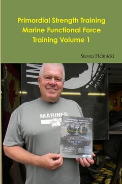 portada Primordial Strength Training Marine Functional Force Training Volume 1