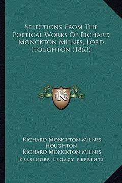 portada selections from the poetical works of richard monckton milnes, lord houghton (1863) (en Inglés)