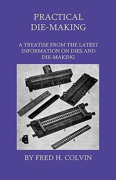 portada practical die-making - a treatise from the latest information on dies and die-making (en Inglés)
