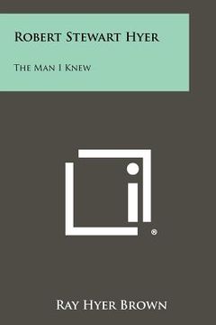 portada robert stewart hyer: the man i knew (en Inglés)