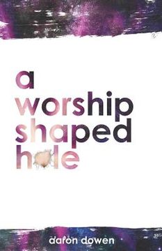 portada A Worship Shaped Hole