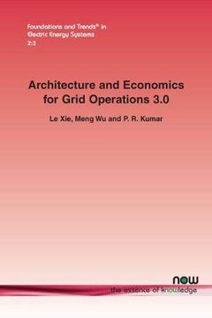 portada Architecture and Economics for Grid Operation 3. 0 (Foundations and Trends (r) in Electric Energy Systems) (en Inglés)