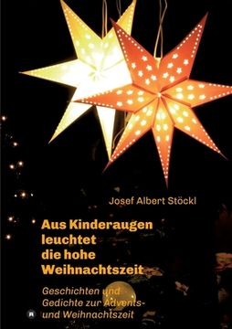portada .....aus Kinderaugen leuchtet die hohe Weihnachtszeit: Advents- und Weihnachtsgedichte und -geschichten (in German)