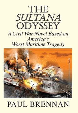 portada The Sultana Odyssey: A Civil war Novel Based on America's Worst Maritime Tragedy (en Inglés)