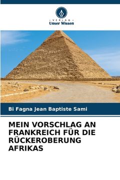 portada Mein Vorschlag an Frankreich Für Die Rückeroberung Afrikas (en Alemán)