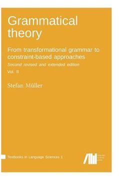 portada Grammatical theory: From transformational grammar to constraint-based approaches. Second revised and extended edition. Vol. II. (en Inglés)